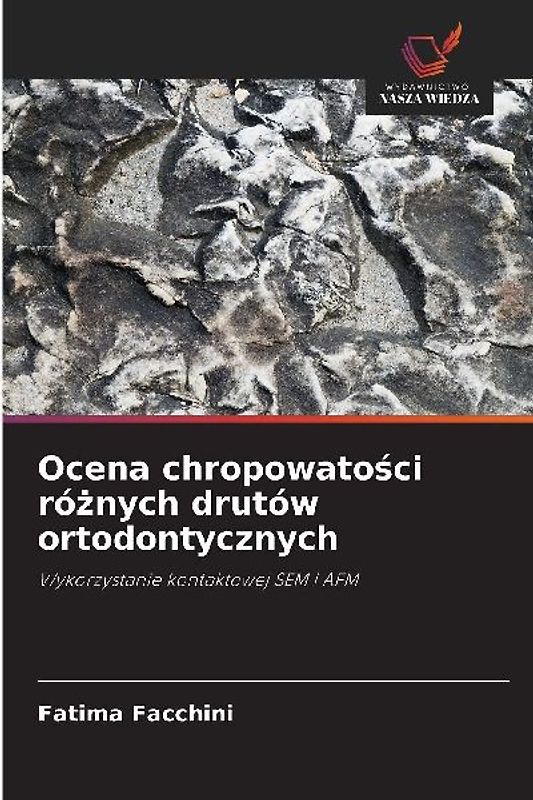 Ocena chropowato¿ci ró¿nych drutów ortodontycznych