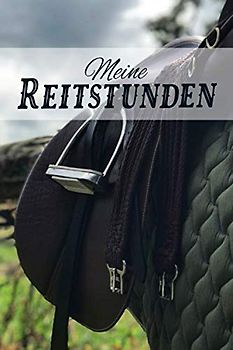 Meine Reitstunden: Das Tagebuch für den Reitunterricht: Sorgfältig gestalteter Inhalt für schnelle, individuelle Einträge von Reitstunden und Informationen zu deinem Pferd