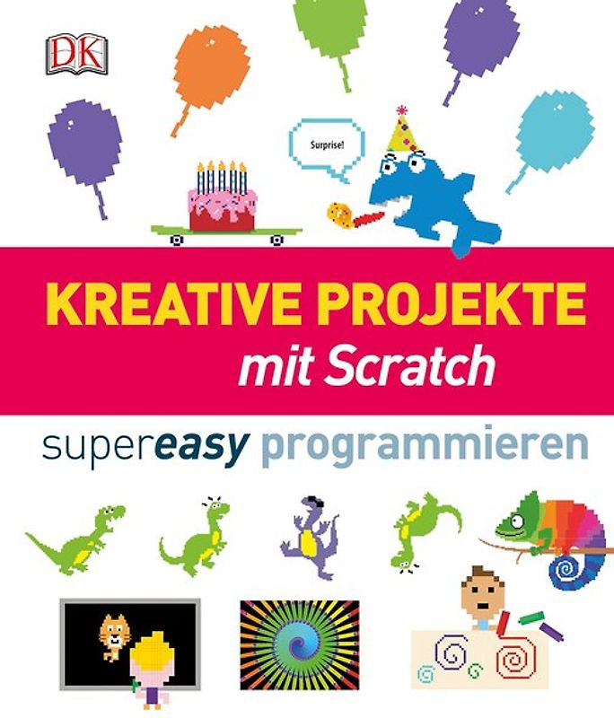 Kreative Projekte mit Scratch supereasy programmieren