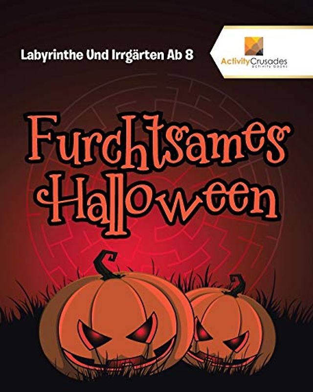 Furchtsames Halloween : Labyrinthe Und Irrgärten Ab 8