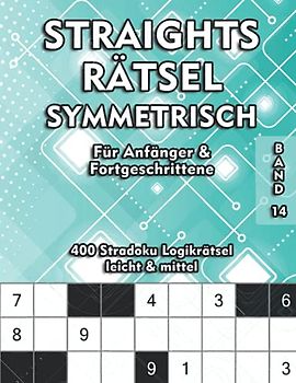 Straights Rätsel Symmetrisch: Str8ts Rätselheft für Anfänger und Fortgeschrittene 9x9 Stradoku Logikrätsel in den Schwierigkeitsstufen leicht und mittel