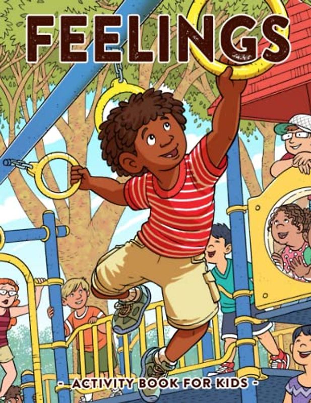 Feelings Activity Book for Kids: Fun Activities for Kids to Discover, Understand, and More Illustrations for Kids, Childs Drawing | Birthday Gifts | To Creativity | Stress Relief
