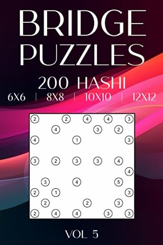 Hashi Bridges on the Go: 200 Compact Hashi Puzzles in a Variety of Grids