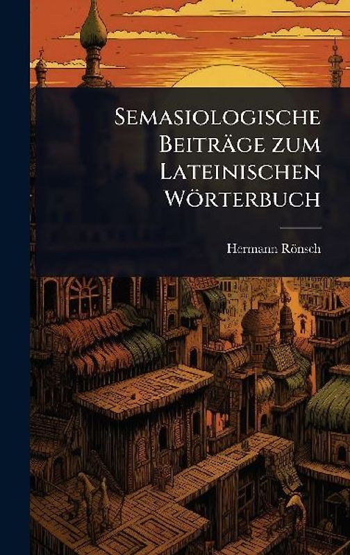 Semasiologische Beiträge zum Lateinischen Wörterbuch