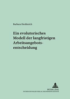 Ein evolutorisches Modell der langfristigen Arbeitsangebotsentscheidung