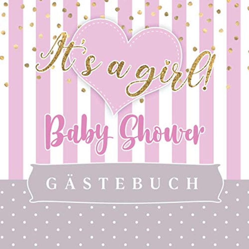 Baby Shower Gästebuch • It's a girl: Baby Party Gästebuch für Mädchen • Buch zum Eintragen für Gäste • Platz für 100 Einträge mit Wünschen fürs Baby ... • Geschenkidee für frisch gebackene Eltern