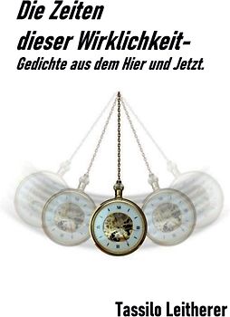 Die Zeiten dieser Wirklichkeit - Gedichte