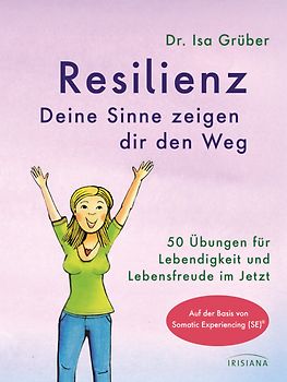 Resilienz - Deine Sinne zeigen dir den Weg