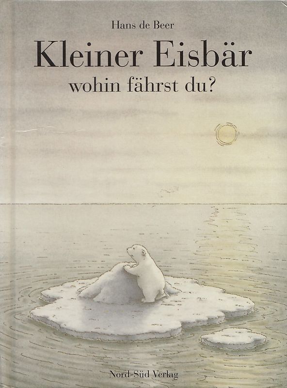 Kleiner Eisbär wohin fährst du? - Hans de Beer [Gebundene Ausgabe]