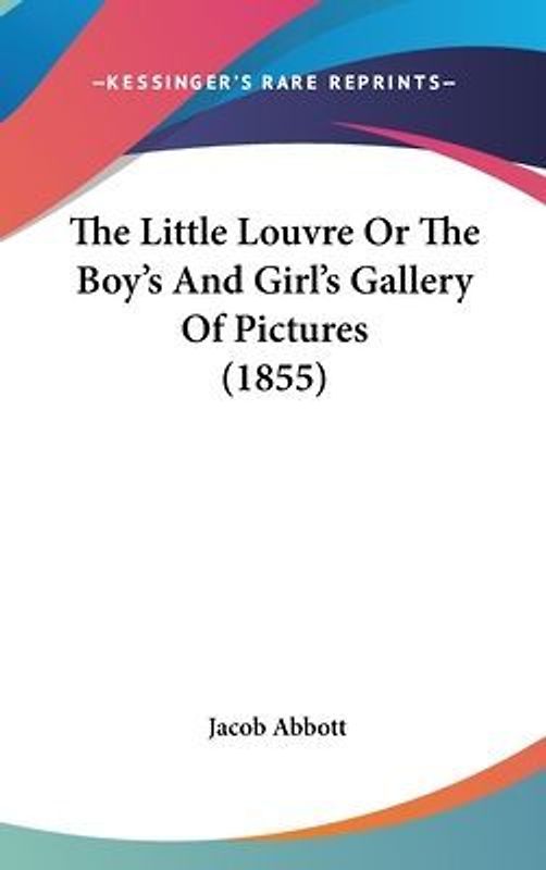 The Little Louvre Or The Boy's And Girl's Gallery Of Pictures (1855)