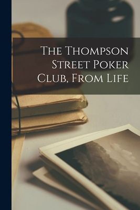 The Thompson Street Poker Club, From Life