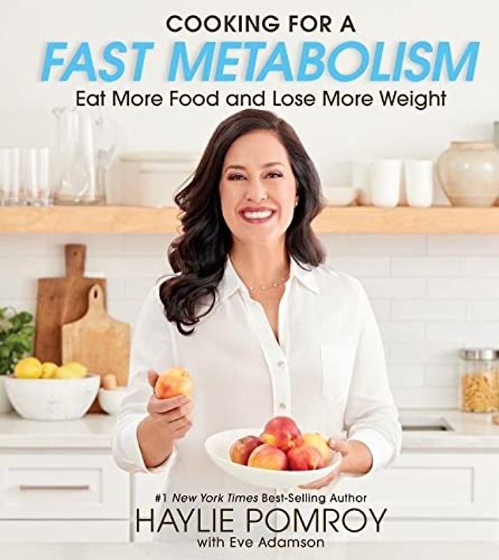 Cooking for a Fast Metabolism: Hearty, Healthy Recipes to Eat More Food and Lose More Weight