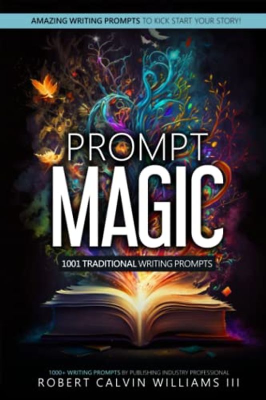 Prompt Magic: 1001 Traditional Writing Prompts