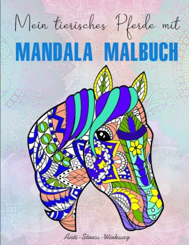 Mein tierisches Pferde mit Mandala - Malbuch - Anti-Stress-Wirkung: Mandalas Malbuch für Kinder ab 8-12 Jahren | Über 50 Verschiedene Motive
