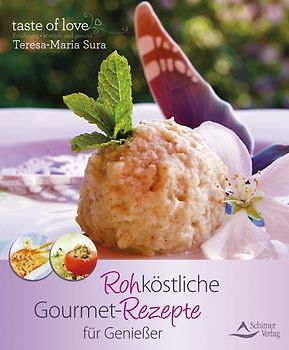 Rohköstliche Gourmet-Rezepte für Genießer