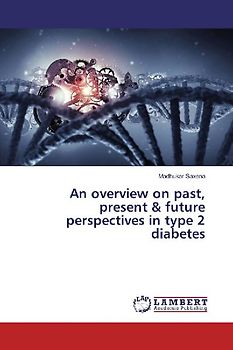 An overview on past, present & future perspectives in type 2 diabetes