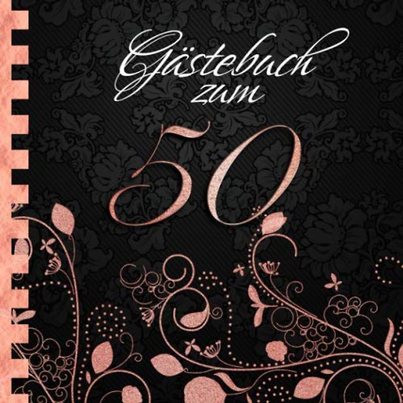 Gästebuch: Zum 50. Geburtstag I Edles Cover in Schwarz & Rose Gold I für 60 Gäste I für geschriebene Glückwünsche und die schönsten Fotos I Softcover ... zum Geburtstag I Deko 50. Geburtstag Rosegold