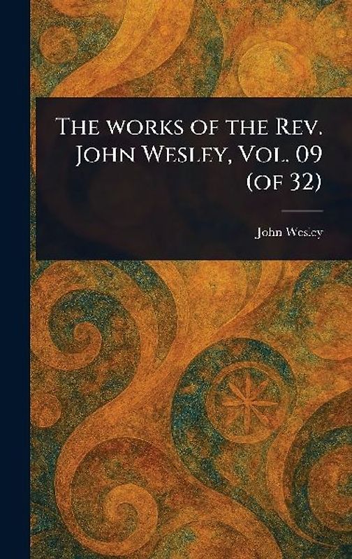 The Works of the Rev. John Wesley, Vol. 09 (of 32)
