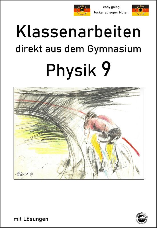 Physik 9, Klassenarbeiten direkt aus dem Gymnasium mit Lösungen