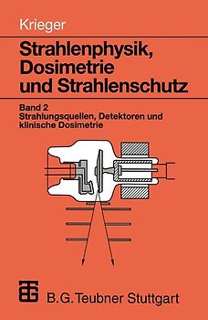 Strahlenphysik, Dosimetrie und Strahlenschutz. Strahlenquellen, Dedektoren und klinische Dosimetrie