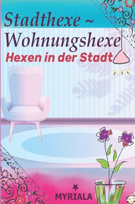 Stadthexe - Wohnungshexe: Hexen in der Stadt