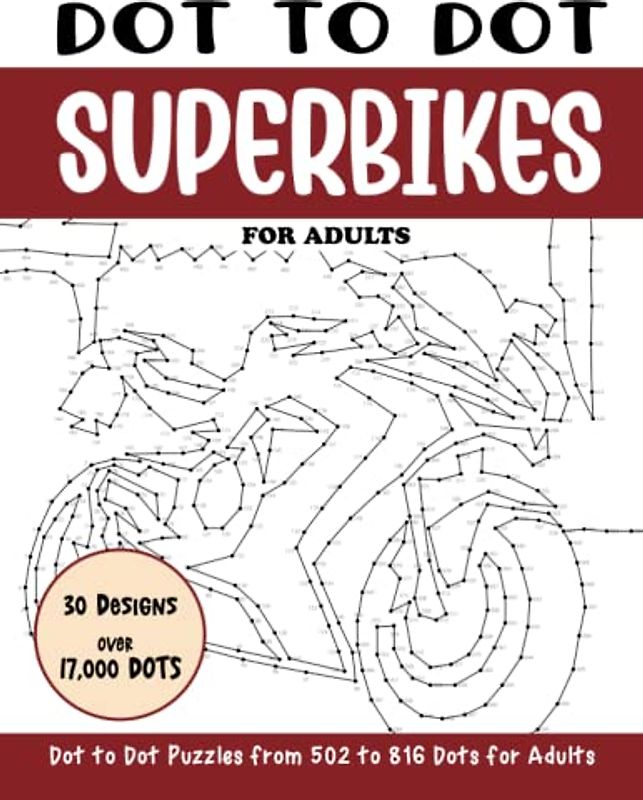 Dot to Dot Superbikes for Adults: Superbikes Connect the Dots Book for Adults (Over 17000 dots) (Dot to Dot Books for Adults)