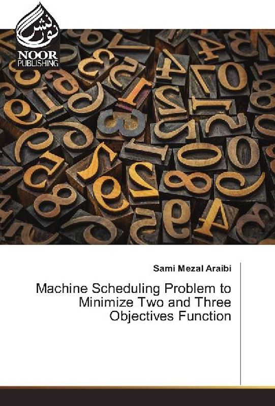 Machine Scheduling Problem to Minimize Two and Three Objectives Function