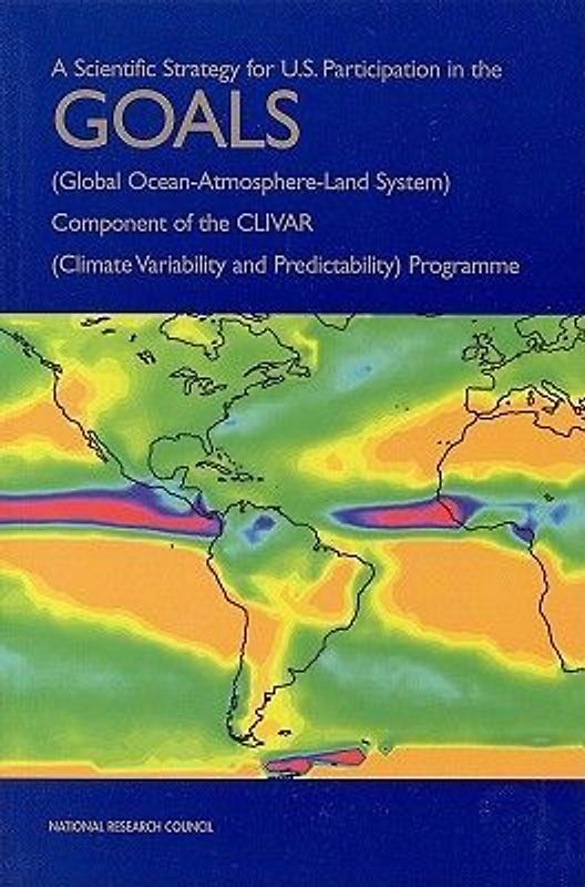 A Scientific Strategy for U.S. Participation in the Goals (Global Ocean-Atmosphere-Land System) Component of the Clivar (Climate Variability and Predictability) Programme