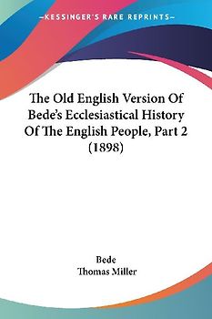 The Old English Version Of Bede's Ecclesiastical History Of The English People, Part 2 (1898)