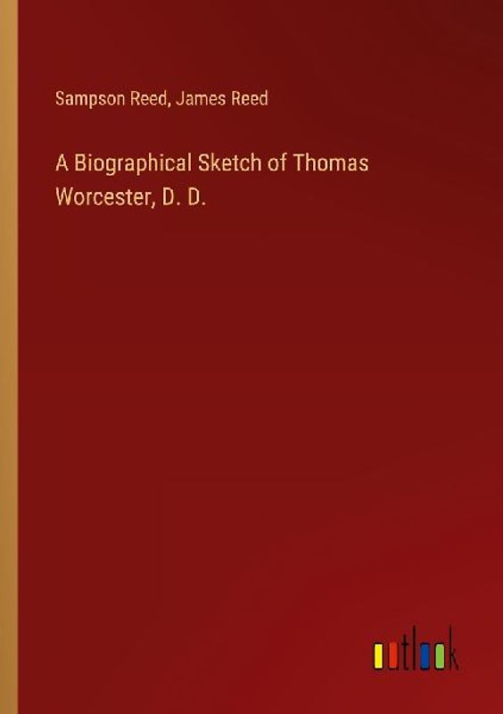 A Biographical Sketch of Thomas Worcester, D. D.