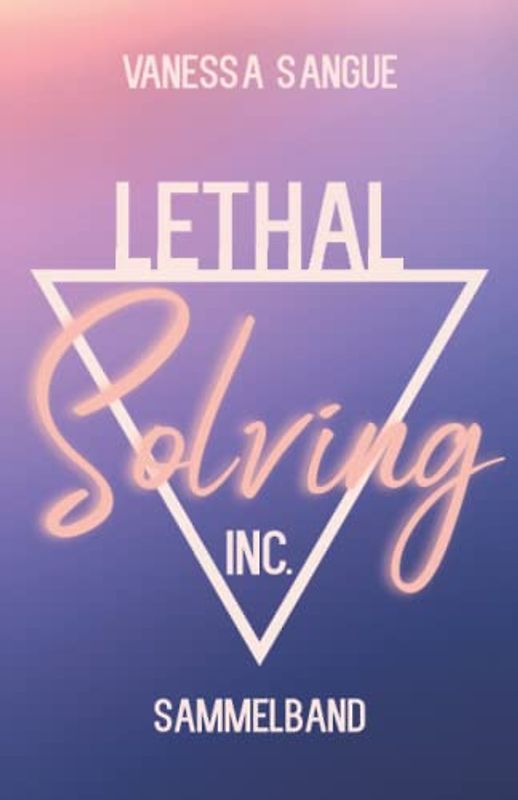 Lethal Solving Inc.: Sammelband