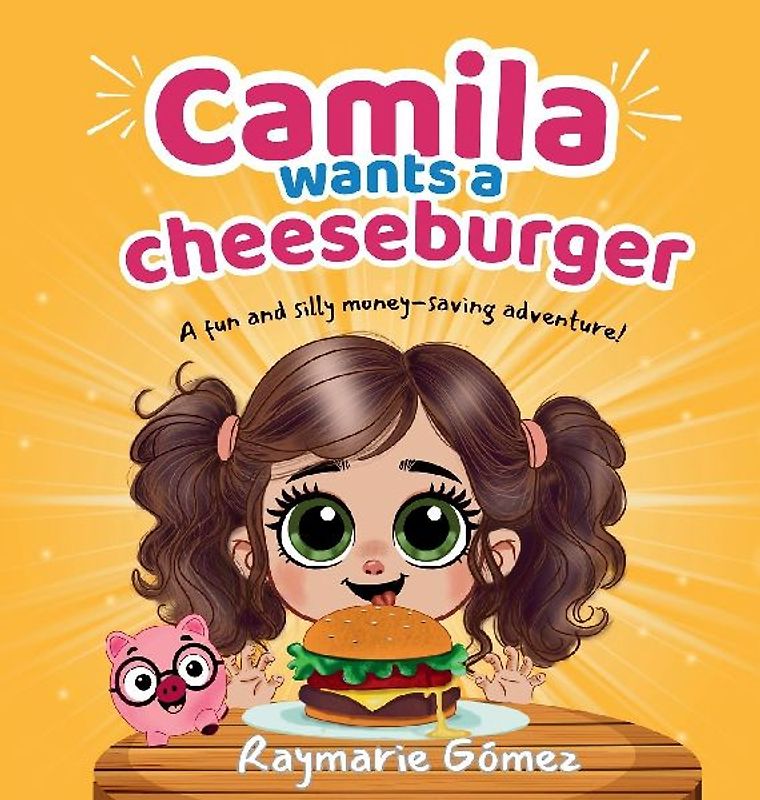 Camila Wants a Cheeseburger! A fun and silly money-saving adventure! (English Edition)