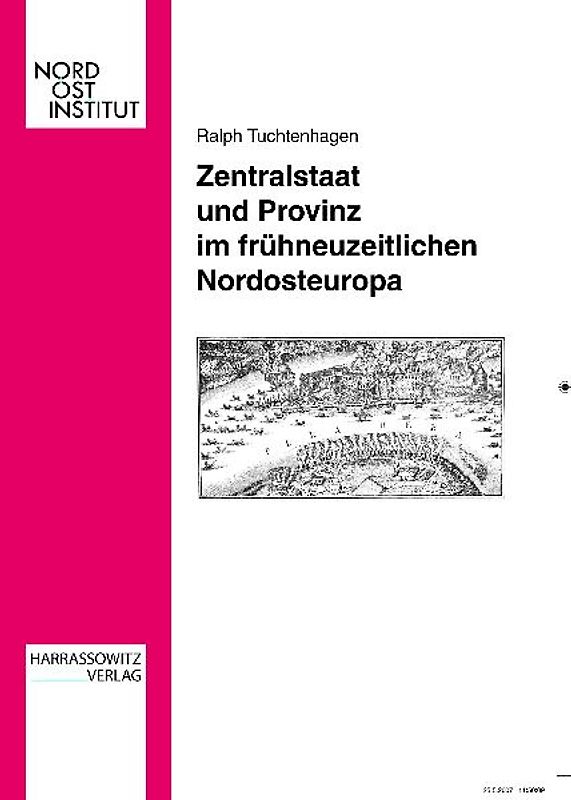 Zentralstaat und Provinz im frühneuzeitlichen Nordosteuropa