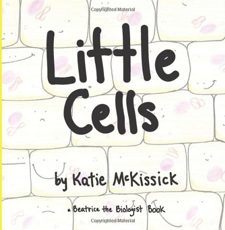 Little Cells (a Beatrice the Biologist Book)