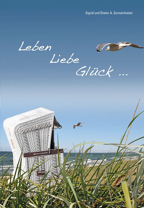 Leben Liebe Glück ...