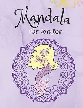 Mandala für Kinder: 50 Mandalas im Rundstil mit wunderschönen Zeichnungen von Meerjungfrauen, Einhörnern und Meerestieren wie Walen, Fischen, Muscheln, Seesterne, Quallen und vielem mehr