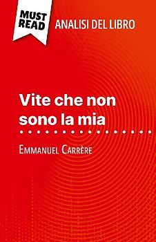Vite che non sono la mia di Emmanuel Carrère (Analisi del libro)