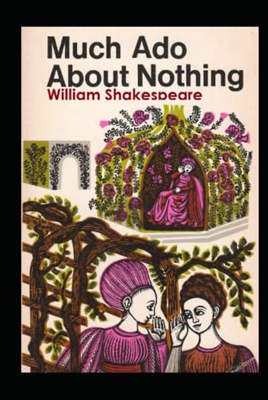 Much Ado About Nothing: A shakespeare's classic illustrated edition