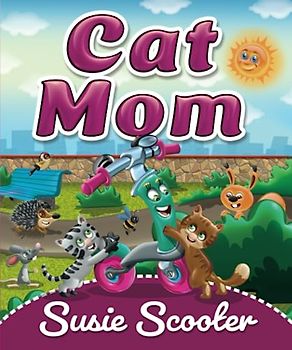Susie Scooter : Cat Mom: Susie as caretaker of nice kittens | My first adventure book with activity | Your kids will love Susie's scooter and her adventures