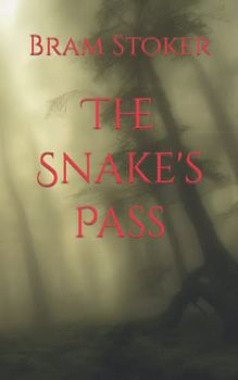 The Snake's Pass: A 1890 Tale of Gothic Romance (Annotated)