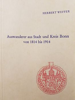 Auswanderer aus Stadt und Kreis Bonn von 1814 bis 1914