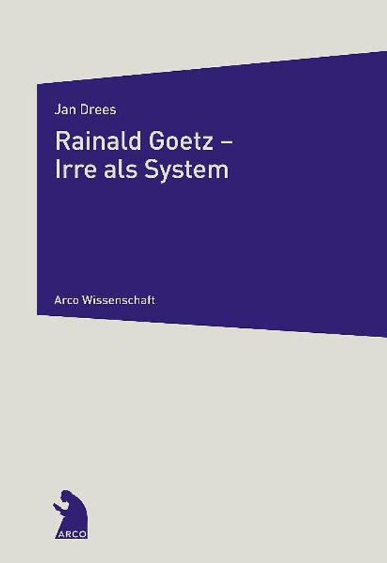 Rainald Goetz - Irre als System