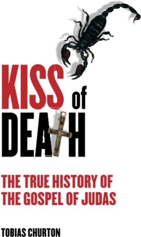 Kiss of Death: 5.32: The True History of the Gospel of Judas (PAPERBACK)