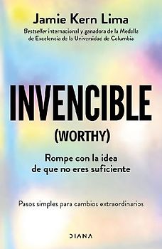 Invencible: Rompe Con La Idea de Que No Eres Suficiente / Worthy