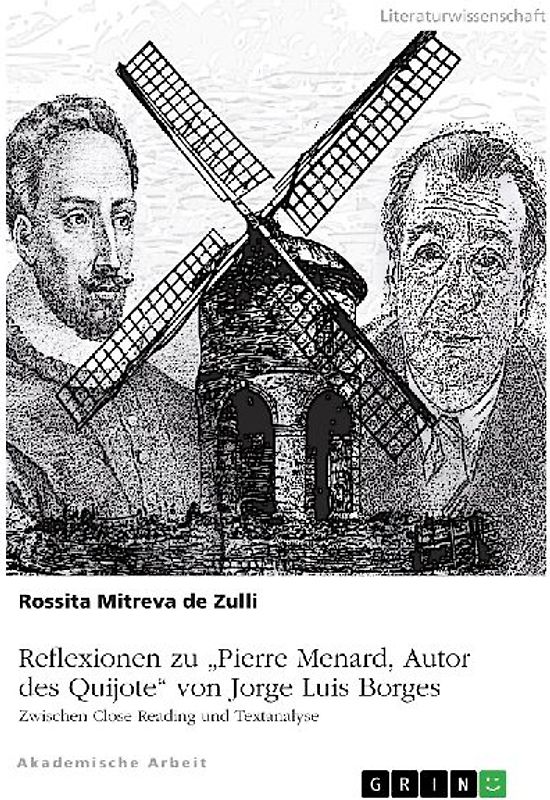 Reflexionen zu "Pierre Menard, Autor des Quijote" von Jorge Luis Borges. Zwischen Close Reading und Textanalyse