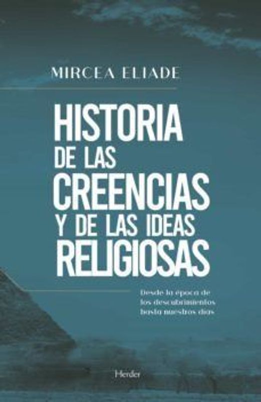 Historia de las creencias y de las ideas religiosas : desde la época de los descubrimientos hasta nuestros días