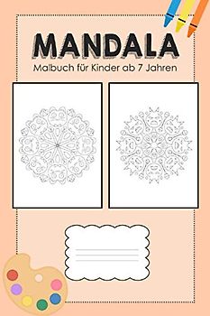 Mandala Malbuch für Kinder ab 7 Jahren: Malbuch mit 40 Mandalas für Kinder ab 7, Geschenk für 7 jährige Mädchen und Jungen