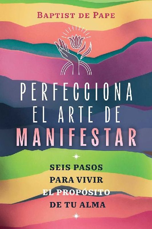 Perfecciona El Arte de Manifestar
