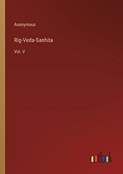 Rig-Veda-Sanhita: Vol. V