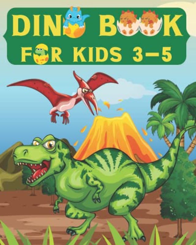 Dino Book For Kids 3-5: Dinosaur Encyclopedia For Kids